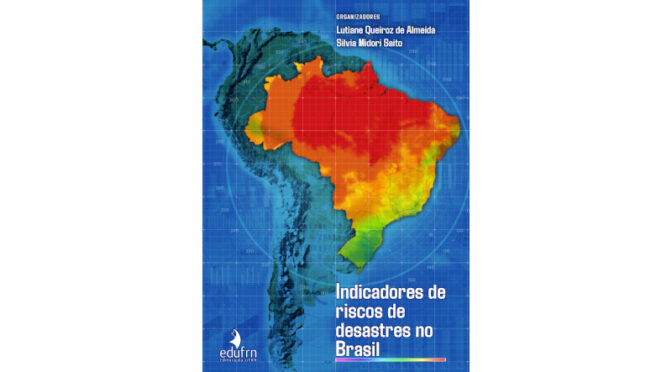 Livro de 800 páginas aborda indicadores de risco de desastres no Brasil